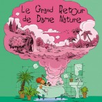 Bruno Duhamel  “Le grand retour de Dame Nature”.